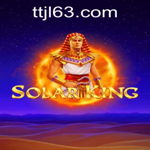 Discovering the Thrills of SolarKing: A Game Revolution by TTJL.COM